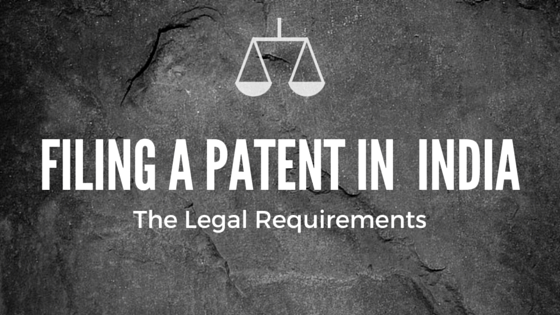 Filing a patent in India - The legal requirements
