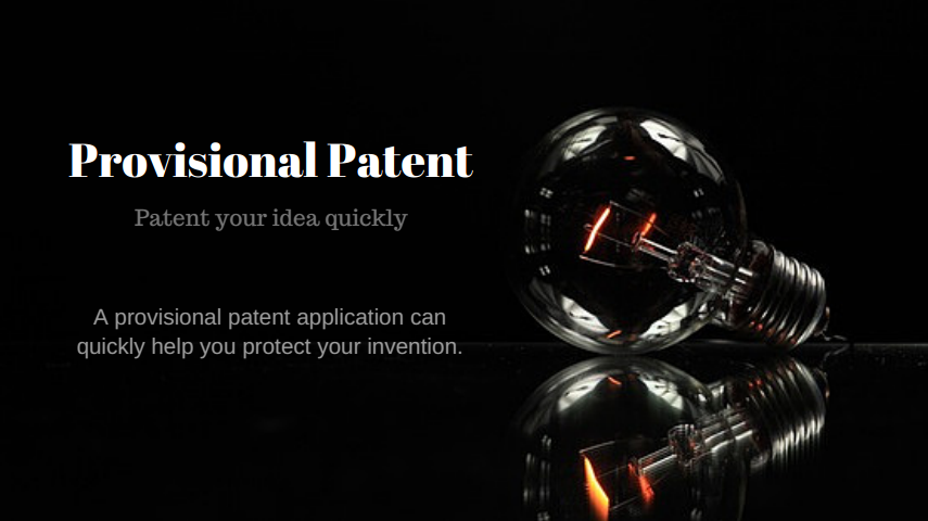 Provisional patent - Patent your idea quickly