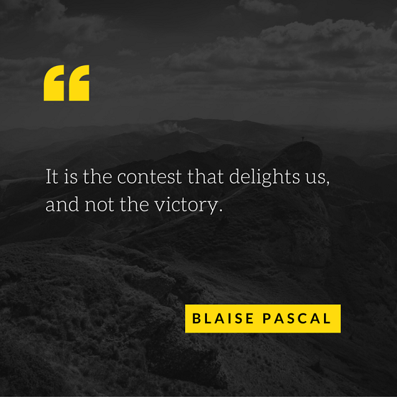 Quote by Blaise Pascal - It is the contest that delights us, and not the victory. 