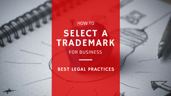 How to select a trademark for business - Best legal practices